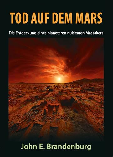 Tod auf dem Mars: Die Entdeckung eines planetaren nuklearen Massakers von Mosquito Verlag